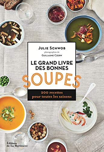 Le Grand livre des bonnes soupes: 200 recettes pour toutes les saisons von La Martinière